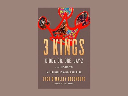 3 Kings: Diddy, Dr. Dre, Jay-Z, and Hip-Hop s Multibillion-Dollar Rise For Cheap